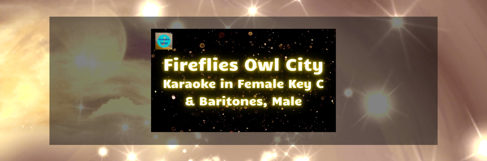Fireflies Owl City Karaoke in Female Key C and Baritone, Male
